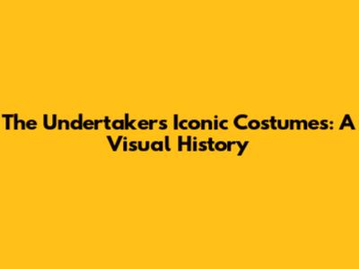 The Undertaker's Iconic Costumes: A Visual History