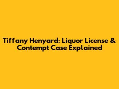 Tiffany Henyard: Liquor License & Contempt Case Explained