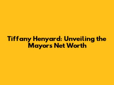 Tiffany Henyard: Unveiling the Mayor's Net Worth