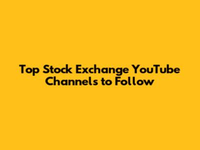 Top Stock Exchange YouTube Channels to Follow