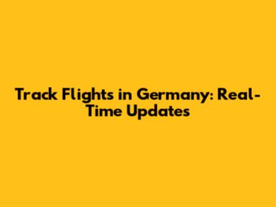 Track Flights in Germany: Real-Time Updates