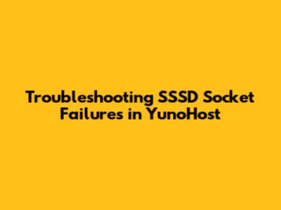 Troubleshooting SSSD Socket Failures in YunoHost