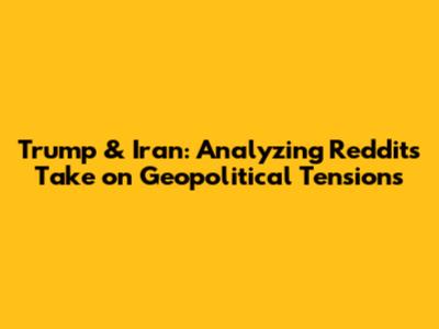 Trump & Iran: Analyzing Reddit's Take on Geopolitical Tensions