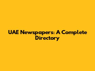 UAE Newspapers: A Complete Directory