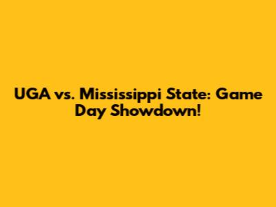 UGA vs. Mississippi State: Game Day Showdown!