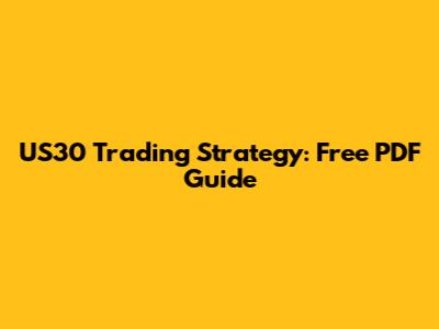 US30 Trading Strategy: Free PDF Guide