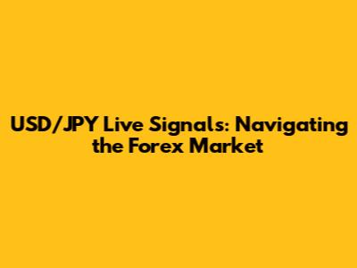 USD/JPY Live Signals: Navigating the Forex Market