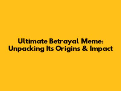 Ultimate Betrayal Meme: Unpacking Its Origins & Impact