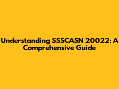 Understanding SSSCASN 20022: A Comprehensive Guide