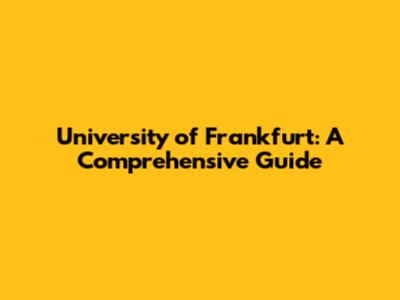 University of Frankfurt: A Comprehensive Guide