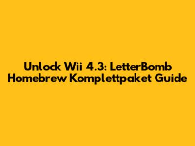 Unlock Wii 4.3: LetterBomb Homebrew Komplettpaket Guide