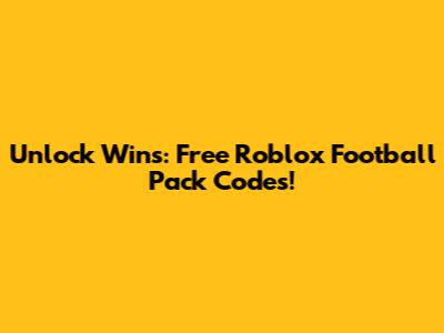 Unlock Wins: Free Roblox Football Pack Codes!
