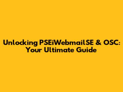 Unlocking PSEiWebmailSE & OSC: Your Ultimate Guide