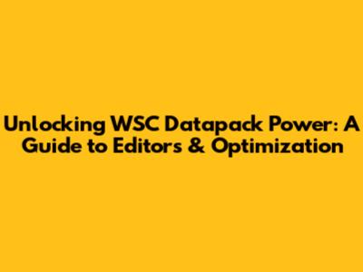 Unlocking WSC Datapack Power: A Guide to Editors & Optimization