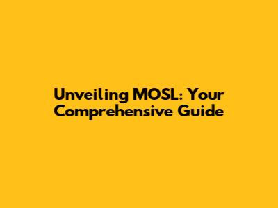 Unveiling MOSL: Your Comprehensive Guide