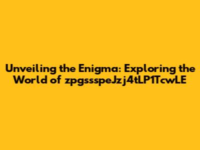 Unveiling the Enigma: Exploring the World of zpgssspeJzj4tLP1TcwLE
