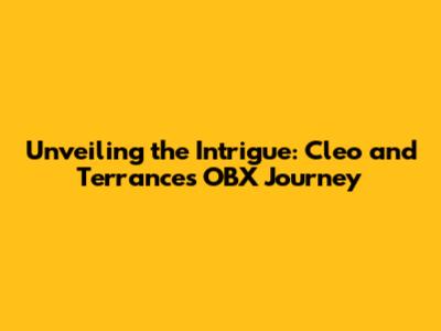 Unveiling the Intrigue: Cleo and Terrance's OBX Journey
