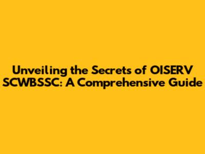 Unveiling the Secrets of OISERV SCWBSSC: A Comprehensive Guide