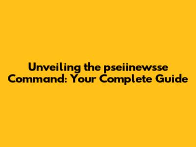 Unveiling the pseiinewsse Command: Your Complete Guide