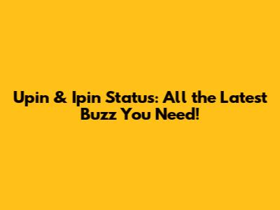 Upin & Ipin Status: All the Latest Buzz You Need!