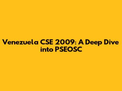 Venezuela CSE 2009: A Deep Dive into PSEOSC