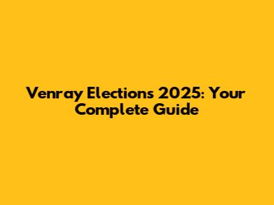 Venray Elections 2025: Your Complete Guide