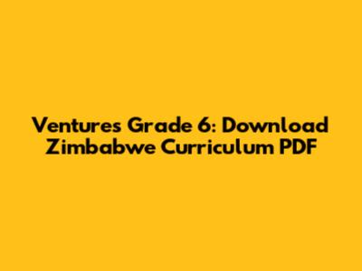 Ventures Grade 6: Download Zimbabwe Curriculum PDF