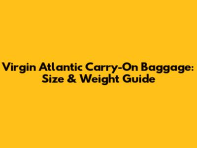 Virgin Atlantic Carry-On Baggage: Size & Weight Guide
