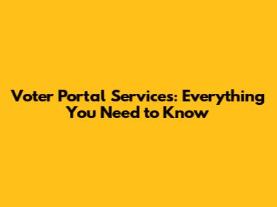 Voter Portal Services: Everything You Need to Know