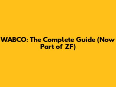 WABCO: The Complete Guide (Now Part of ZF)