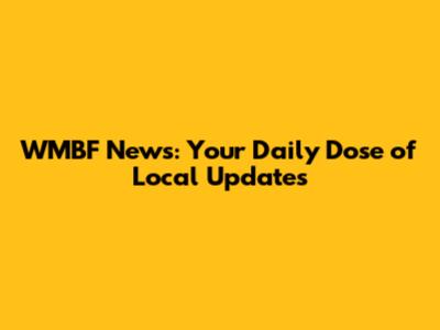 WMBF News: Your Daily Dose of Local Updates
