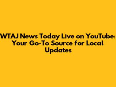 WTAJ News Today Live on YouTube: Your Go-To Source for Local Updates