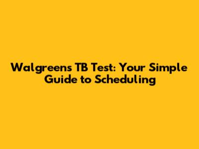 Walgreens TB Test: Your Simple Guide to Scheduling