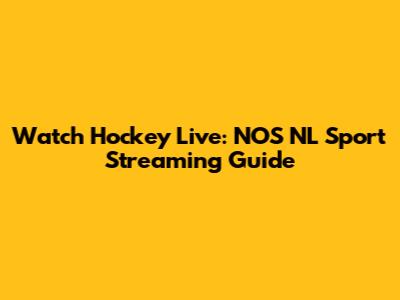 Watch Hockey Live: NOS NL Sport Streaming Guide