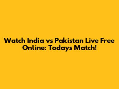 Watch India vs Pakistan Live Free Online: Today's Match!