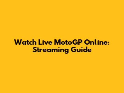 Watch Live MotoGP Online: Streaming Guide