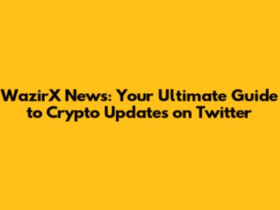 WazirX News: Your Ultimate Guide to Crypto Updates on Twitter