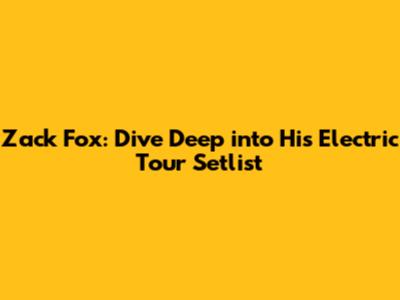 Zack Fox: Dive Deep into His Electric Tour Setlist