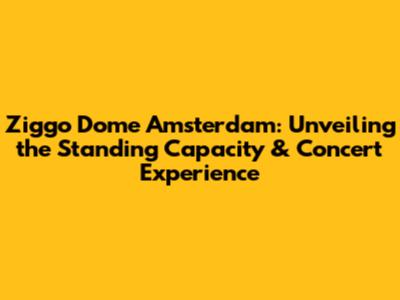 Ziggo Dome Amsterdam: Unveiling the Standing Capacity & Concert Experience