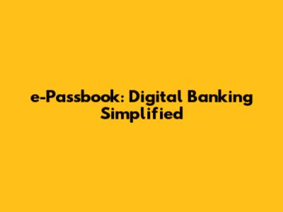 e-Passbook: Digital Banking Simplified
