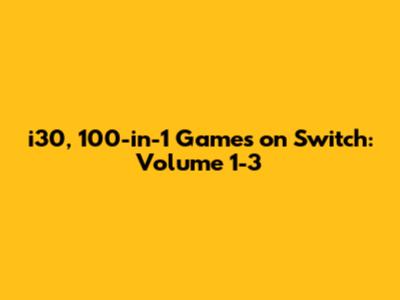 i30, 100-in-1 Games on Switch: Volume 1-3
