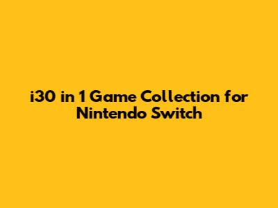 i30 in 1 Game Collection for Nintendo Switch