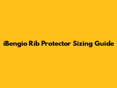 iBengio Rib Protector Sizing Guide