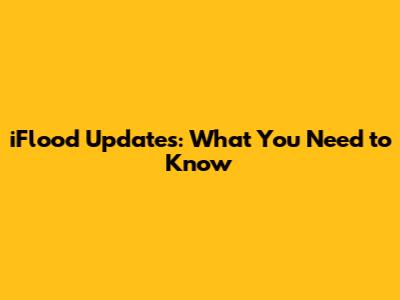 iFlood Updates: What You Need to Know