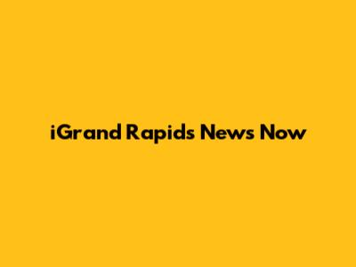iGrand Rapids News Now
