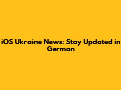iOS Ukraine News: Stay Updated in German