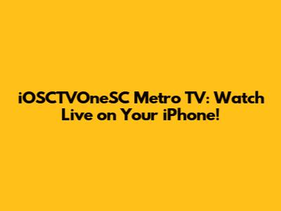 iOSCTVOneSC Metro TV: Watch Live on Your iPhone!