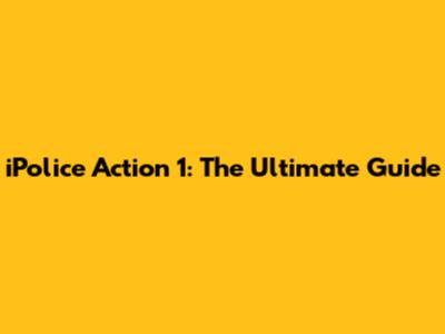 iPolice Action 1: The Ultimate Guide