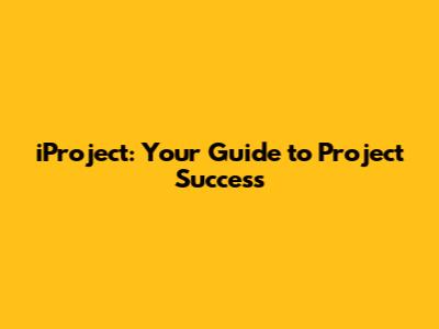 iProject: Your Guide to Project Success