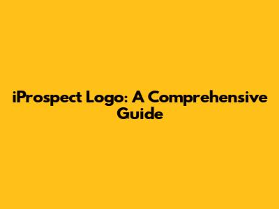iProspect Logo: A Comprehensive Guide